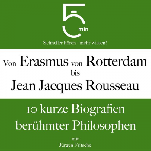 5 Minuten 5 Minuten Biografien Jürgen Fritsche - Von Erasmus von Rotterdam bis Jean Jacques Rousseau