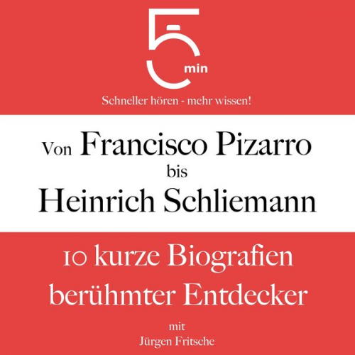 5 Minuten 5 Minuten Biografien Jürgen Fritsche - Von Francisco Pizarro bis Heinrich Schliemann