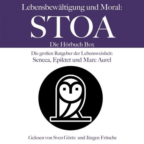 Marc Aurel Epiktet Lucius Annaeus Seneca - Lebensbewältigung und Moral: Die Stoa Hörbuch Box