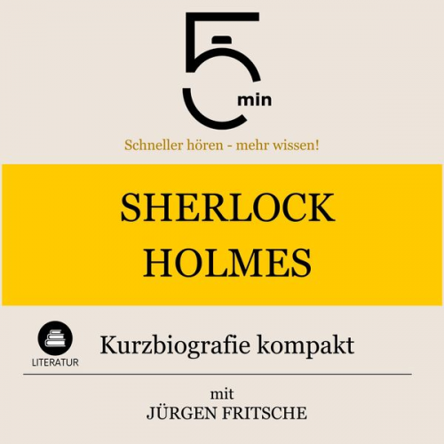 5 Minuten 5 Minuten Biografien Jürgen Fritsche - Sherlock Holmes: Kurzbiografie kompakt