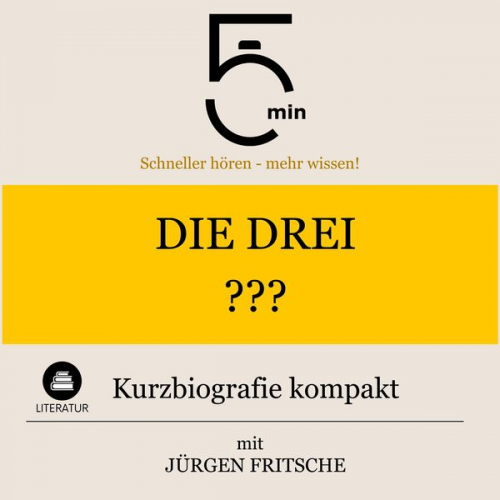 5 Minuten 5 Minuten Biografien Jürgen Fritsche - Die drei ???: Kurzbiografie kompakt