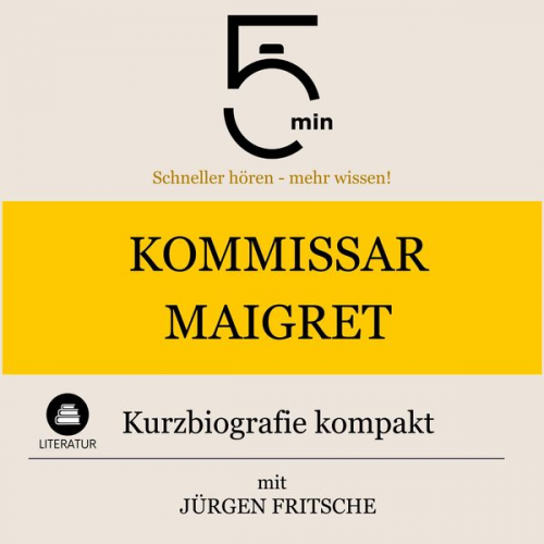 5 Minuten 5 Minuten Biografien Jürgen Fritsche - Kommissar Maigret: Kurzbiografie kompakt