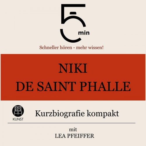 5 Minuten 5 Minuten Biografien Lea Pfeiffer - Niki de Saint Phalle: Kurzbiografie kompakt