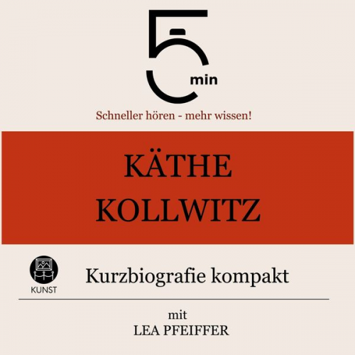 5 Minuten 5 Minuten Biografien Lea Pfeiffer - Käthe Kollwitz: Kurzbiografie kompakt