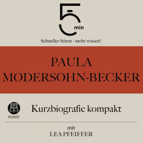 5 Minuten 5 Minuten Biografien Lea Pfeiffer - Paula Modersohn-Becker: Kurzbiografie kompakt