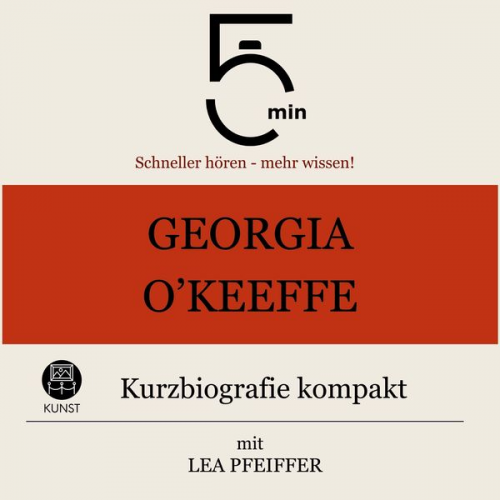 5 Minuten 5 Minuten Biografien Lea Pfeiffer - Georgia O`Keeffe: Kurzbiografie kompakt