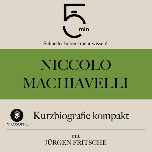 5 Minuten 5 Minuten Biografien Jürgen Fritsche - Niccolò Machiavelli: Kurzbiografie kompakt