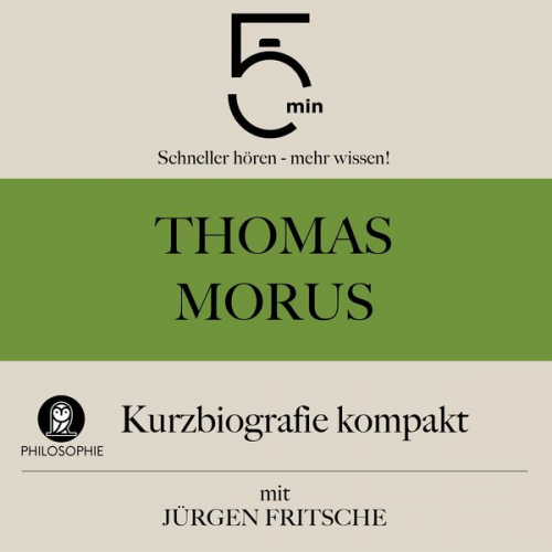 5 Minuten 5 Minuten Biografien Jürgen Fritsche - Thomas Morus: Kurzbiografie kompakt