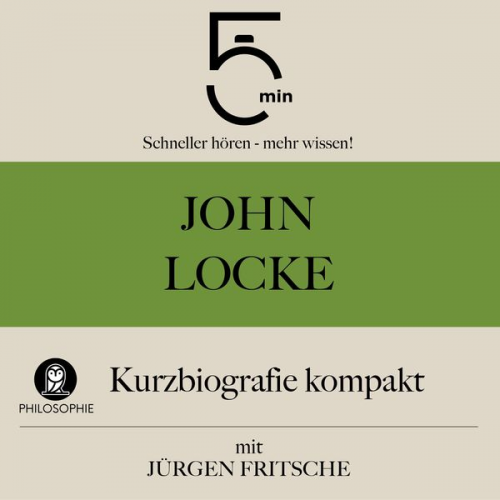 5 Minuten 5 Minuten Biografien Jürgen Fritsche - John Locke: Kurzbiografie kompakt