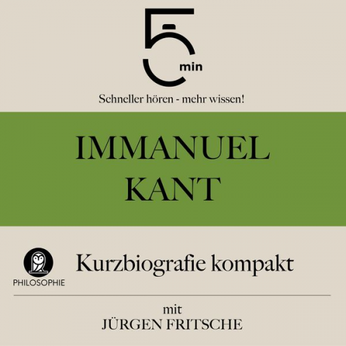 5 Minuten 5 Minuten Biografien Jürgen Fritsche - Immanuel Kant: Kurzbiografie kompakt