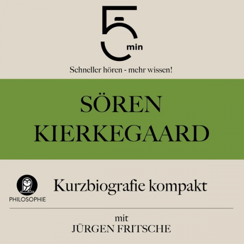 5 Minuten 5 Minuten Biografien Jürgen Fritsche - Sören Kierkegaard: Kurzbiografie kompakt