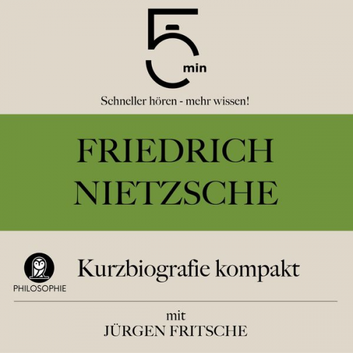 5 Minuten 5 Minuten Biografien Jürgen Fritsche - Friedrich Nietzsche: Kurzbiografie kompakt