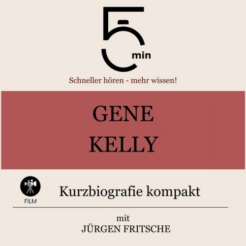 5 Minuten 5 Minuten Biografien Jürgen Fritsche - Gene Kelly: Kurzbiografie kompakt