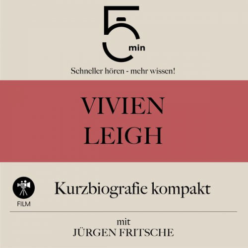 5 Minuten 5 Minuten Biografien Jürgen Fritsche - Vivien Leigh: Kurzbiografie kompakt