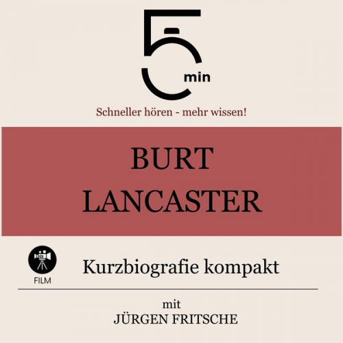 5 Minuten 5 Minuten Biografien Jürgen Fritsche - Burt Lancaster: Kurzbiografie kompakt