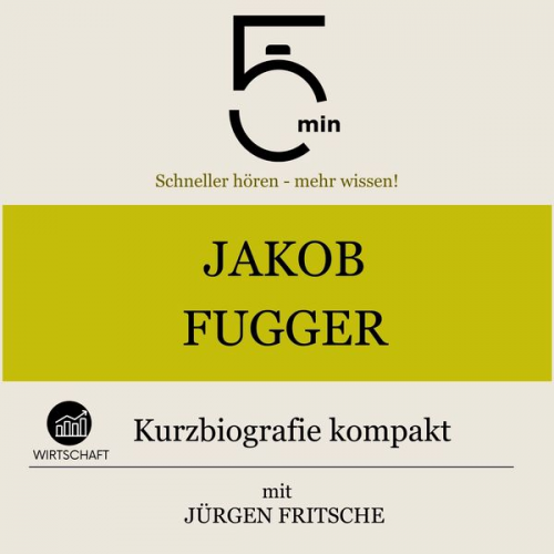 5 Minuten 5 Minuten Biografien Jürgen Fritsche - Jakob Fugger: Kurzbiografie kompakt