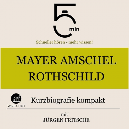 5 Minuten 5 Minuten Biografien Jürgen Fritsche - Mayer Amschel Rothschild: Kurzbiografie kompakt