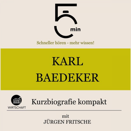 5 Minuten 5 Minuten Biografien Jürgen Fritsche - Karl Baedeker: Kurzbiografie kompakt