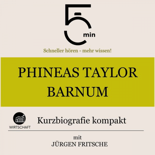 5 Minuten 5 Minuten Biografien Jürgen Fritsche - Phineas Taylor Barnum: Kurzbiografie kompakt