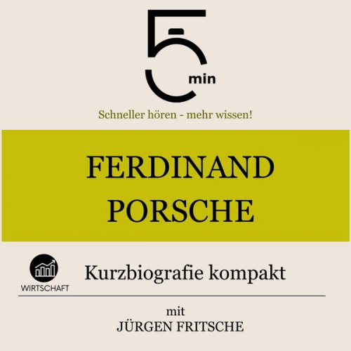 5 Minuten 5 Minuten Biografien Jürgen Fritsche - Ferdinand Porsche: Kurzbiografie kompakt