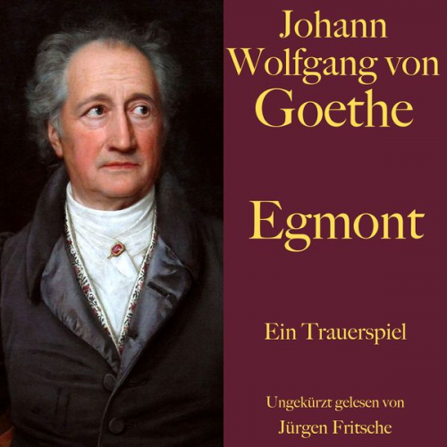 Johann Wolfgang von Goethe - Johann Wolfgang von Goethe: Egmont