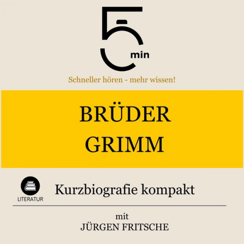 5 Minuten 5 Minuten Biografien Jürgen Fritsche - Brüder Grimm: Kurzbiografie kompakt