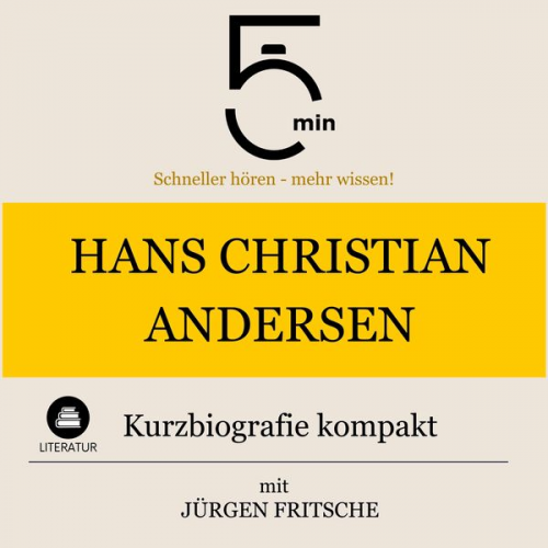 5 Minuten 5 Minuten Biografien Jürgen Fritsche - Hans Christian Andersen: Kurzbiografie kompakt