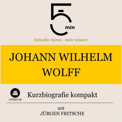 5 Minuten 5 Minuten Biografien Jürgen Fritsche - Johann Wilhelm Wolff: Kurzbiografie kompakt