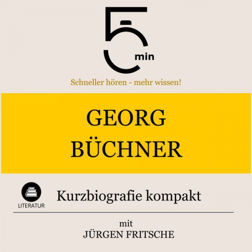 5 Minuten 5 Minuten Biografien Jürgen Fritsche - Georg Büchner: Kurzbiografie kompakt