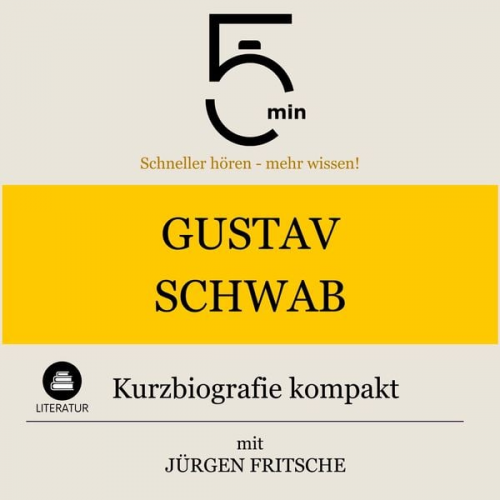 5 Minuten 5 Minuten Biografien Jürgen Fritsche - Gustav Schwab: Kurzbiografie kompakt