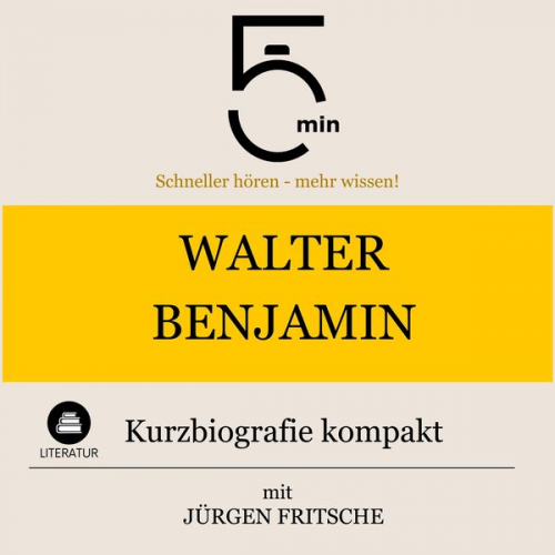 5 Minuten 5 Minuten Biografien Jürgen Fritsche - Walter Benjamin: Kurzbiografie kompakt