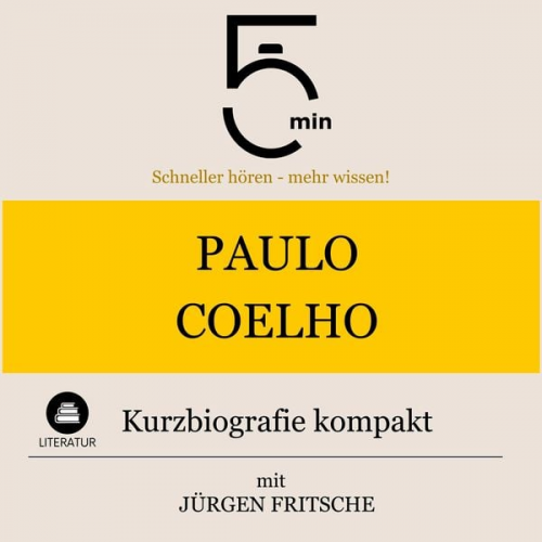 5 Minuten 5 Minuten Biografien Jürgen Fritsche - Paulo Coelho: Kurzbiografie kompakt