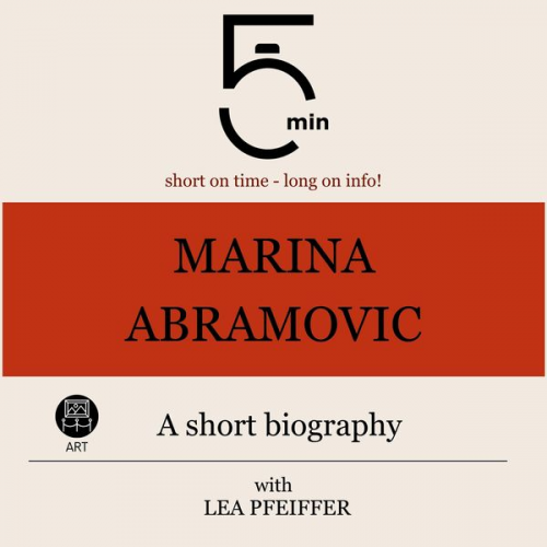 5 Minutes 5 Minute Biographies Lea Pfeiffer - Marina Abramovic: A short biography