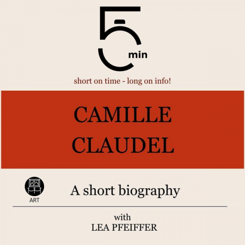 5 Minutes 5 Minute Biographies Lea Pfeiffer - Camille Claudel: A short biography