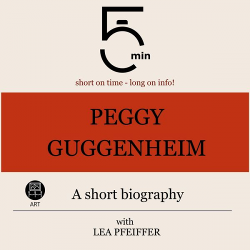 5 Minutes 5 Minute Biographies Lea Pfeiffer - Peggy Guggenheim: A short biography