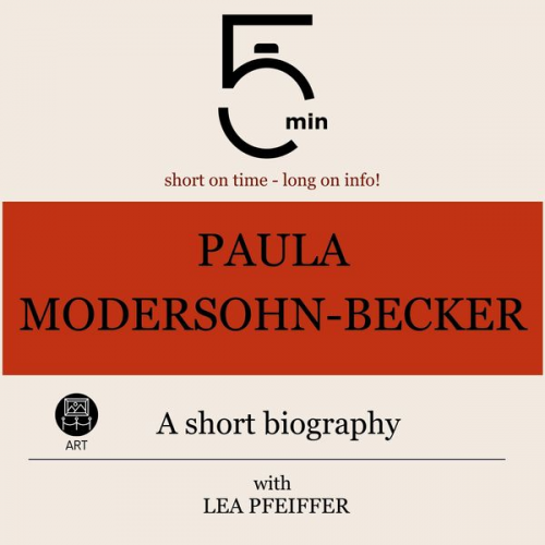 5 Minutes 5 Minute Biographies Lea Pfeiffer - Paula Modersohn-Becker: A short biography