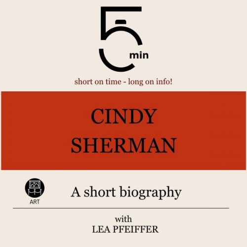 5 Minutes 5 Minute Biographies Lea Pfeiffer - Cindy Sherman: A short biography