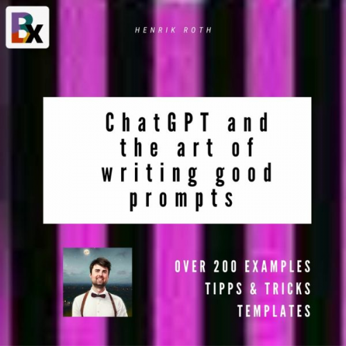 Henrik Roth - ChatGPT and the art of writing good prompts for AI-generated content