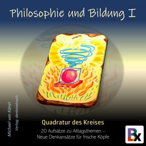 Michael Känel - Philosophie und Bildung  Band 1  - Quadratur des Kreises