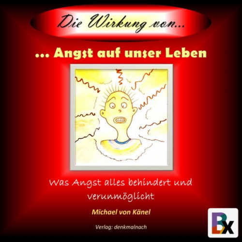 Michael Känel - Die Wirkung von Angst auf unser Leben