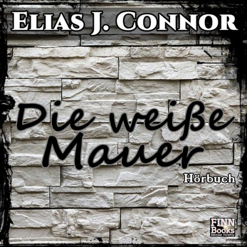 Elias J. Connor - Die weiße Mauer