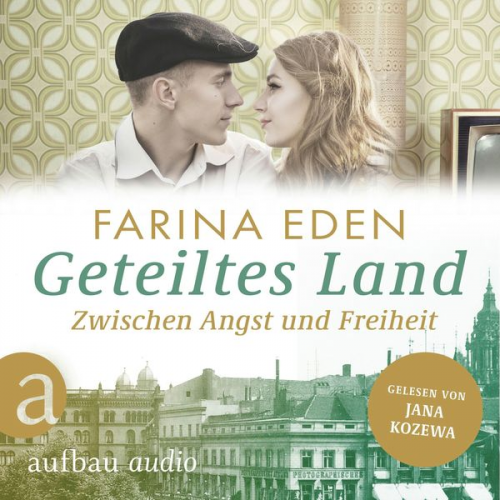 Farina Eden - Geteiltes Land - Zwischen Angst und Freiheit - Roman einer deutschen Familie