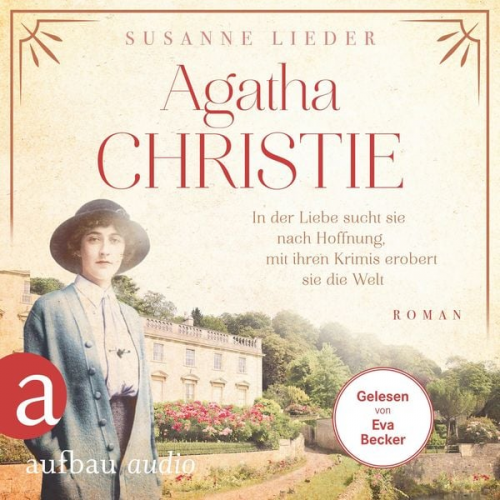 Susanne Lieder - Agatha Christie - In der Liebe sucht sie nach Hoffnung, mit ihren Krimis erobert sie die Welt