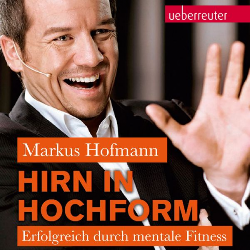 Markus Hofmann - Hirn in Hochform NA: Erfolgreich durch mentale Fitness