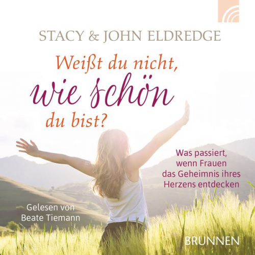 John Eldredge - Weißt du nicht, wie schön du bist?