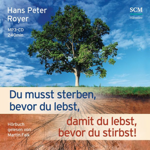 Hans Peter Royer - Du musst sterben, bevor du lebst, damit du lebst, bevor du stirbst! - Hörbuch