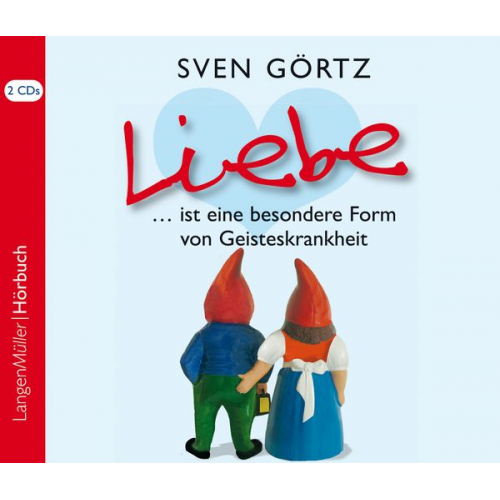 Sven Görtz - Liebe ... ist eine besondere Form von Geisteskrankheit