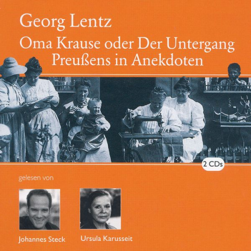 Georg Lentz - Oma Krause oder Der Untergang Preußens in Anekdoten