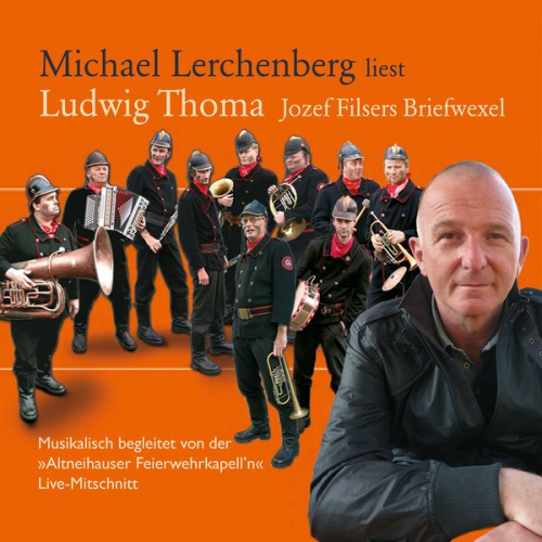 Ludwig Thoma - Michael Lerchenberg liest Ludwig Thoma: Jozef Filsers Briefwexel