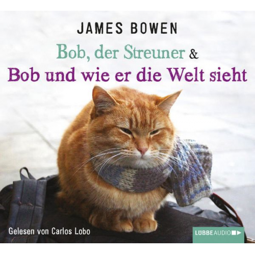 James Bowen - Bob, der Streuner & Bob und wie er die Welt sieht